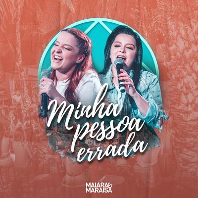 Minha Pessoa Errada (Um Pelo Outro) (Ao Vivo) By Maiara & Maraisa's cover