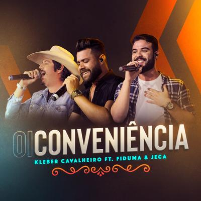 Oi Conveniência (Ao Vivo) By Kleber Cavalheiro, Fiduma & Jeca's cover