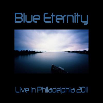 Blue Eternity (Live in Philadelphia 2011)'s cover
