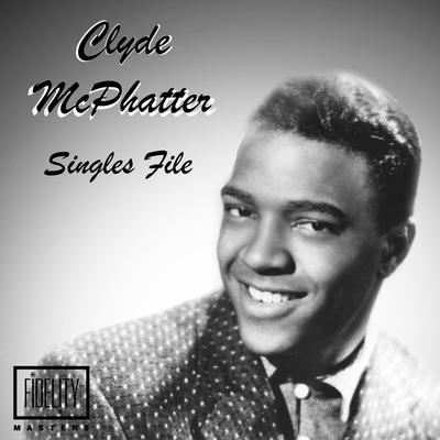 Singles File - Clyde Mcphatter's cover