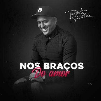 Nos Braços do Amor By Renato da Rocinha's cover