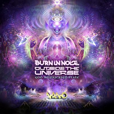 God Intoxicated State (Original Mix) By Burn In Noise, Outside The Universe's cover