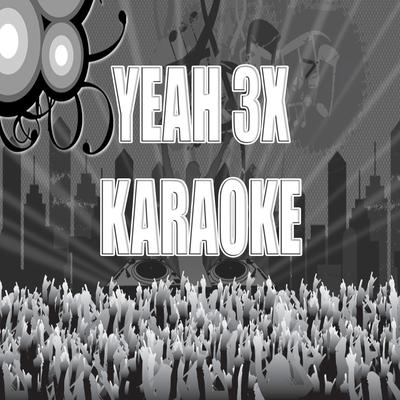 Yeah 3x (In the style of Chris Brown) (Karaoke)'s cover