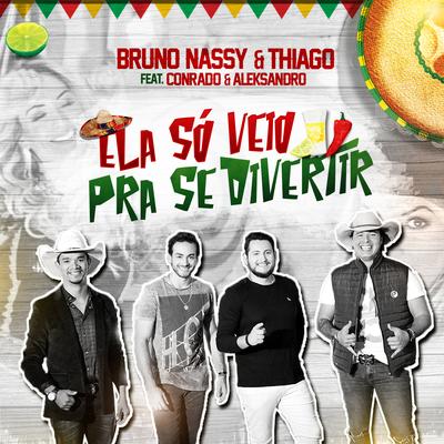 Ela Só Veio pra Se Divertir By Bruno Nassy & Thiago, Conrado & Aleksandro's cover
