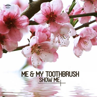 Show Me (Radio Mix) By Me & My Toothbrush's cover