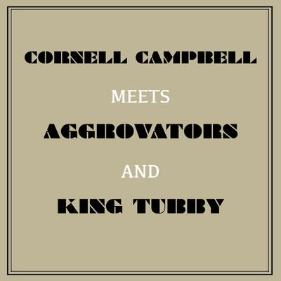 Cornell Campbell Meets Aggrovators & King Tubby's cover