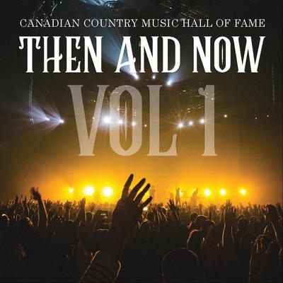 Canadian Country Music Hall of Fame: Then and Now, Vol. 1's cover