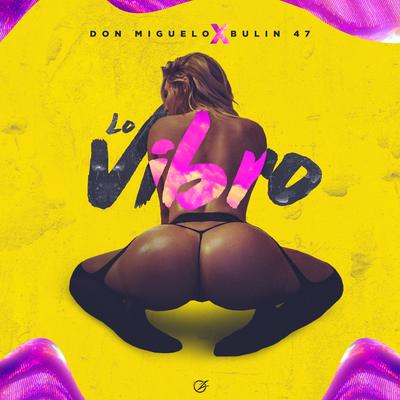 Lo Vibro By Don Miguelo, Bulin 47's cover