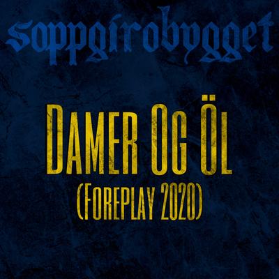 Damer Og Öl (Foreplay 2020) By Soppgirobygget's cover