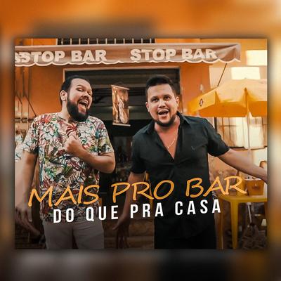 Mais pro Bar do Que pra Casa By Junior e Gustavo's cover