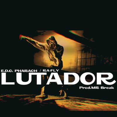 Lutador By Ra-Fly, E.D.O. Pharaoh's cover