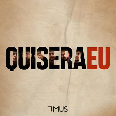 Quisera Eu By 7MUS's cover