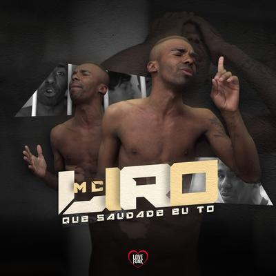 Que Saudade Eu Tô By MC Liro's cover