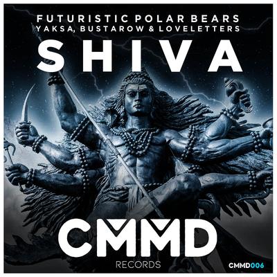 Shiva (Original Mix) By Futuristic Polar Bears, YAKSA, Bustarow, LoveLetters's cover