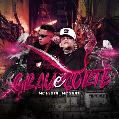 Grau e Corte By Mc Hjota, MC Shat's cover