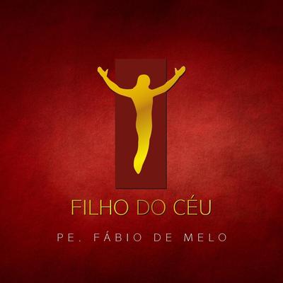 Filho do Céu By Padre Fábio De Melo's cover
