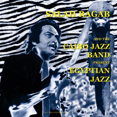 A Tribute to Sun Ra By Salah Ragab, The Cairo Jazz Band's cover