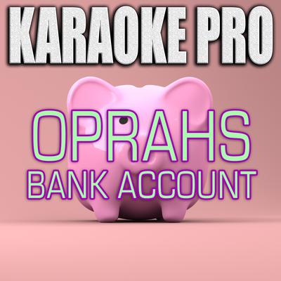 Oprah's Bank Account (Originally Performed by Lil Yachty & Da Baby) (Instrumental Version) By Karaoke Pro's cover