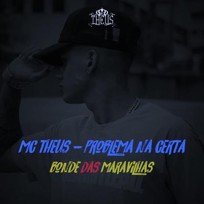 Problema na Certa (Bonde das Maravilhas) By Mc Theus's cover