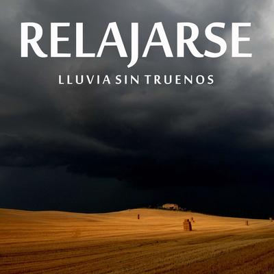 Relajarse: Lluvia Sin Truenos's cover
