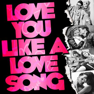 Love You Like a Love Song's cover