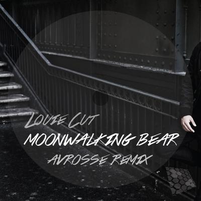 Moonwalking Bear (Avrosse Remix) By Louie Cut, Avrosse's cover