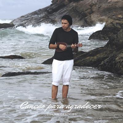 Canção para Agradecer By Danilo Casemiro's cover