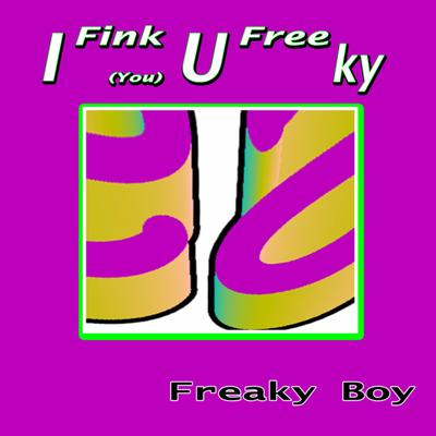 I Fink U Freeky By Freaky Boy's cover