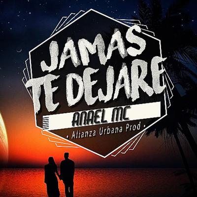 Jamás te dejaré By Anael Mc's cover