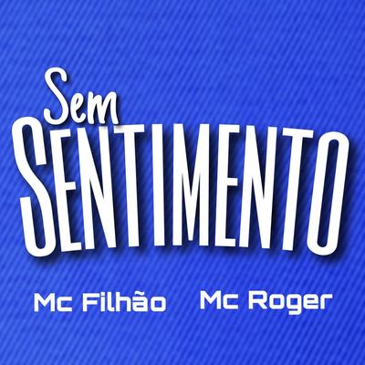 Sem Sentimento By MC Roger, MC Filhão's cover