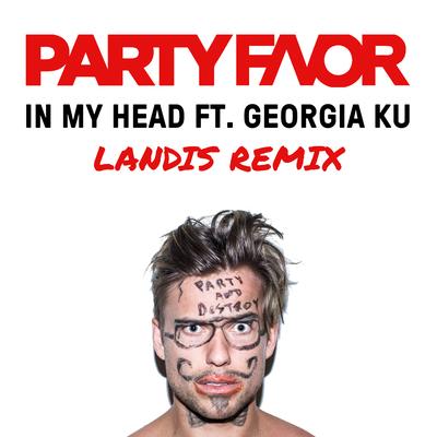 In My Head (feat. Georgia Ku) (Landis Remix) By Party Favor's cover