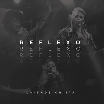 Reflexo (Ao Vivo) By Waken Breeze, Unidade Cristã, Bekah Costa, Colo de Deus's cover