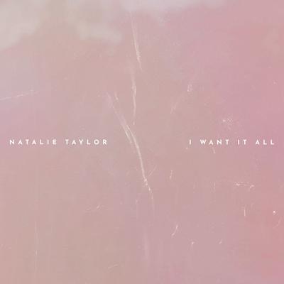 I Want It All By Natalie Taylor's cover