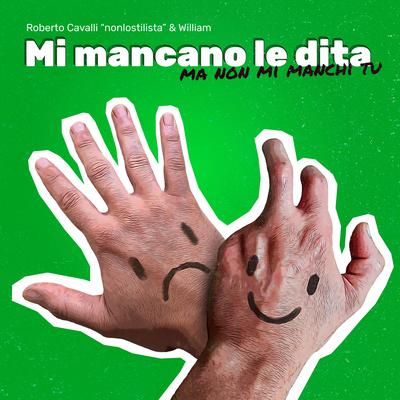 Mi Mancano le Dita (ma non mi manchi tu) [feat. William]'s cover
