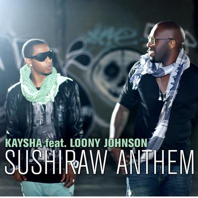 Sushiraw Anthem By Kaysha, Loony Johnson's cover
