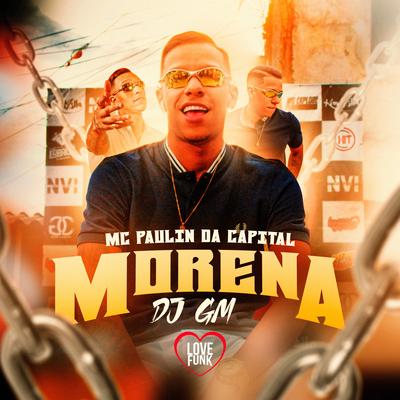 Morena By MC Paulin da Capital, Dj GM's cover