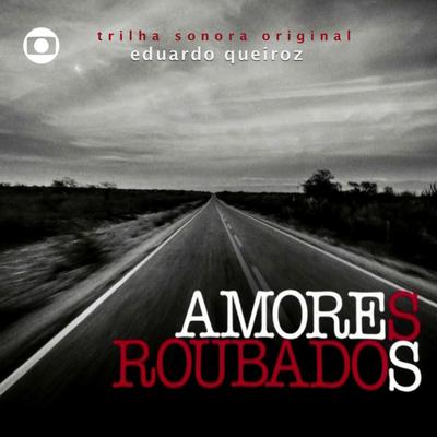 Amores Roubados - Música Original de Eduardo Queiroz (Instrumental)'s cover