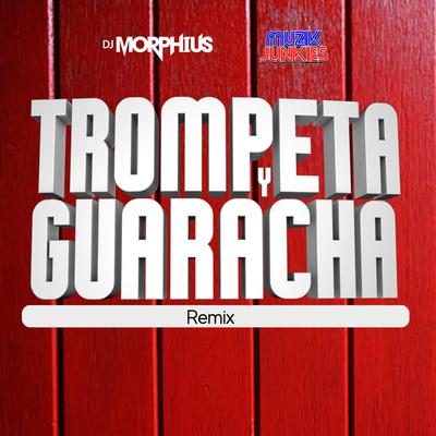 Trompeta y Guaracha (Muzik Junkies Remix) By DJ Morphius, Muzik Junkies's cover