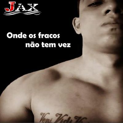 Onde os Fracos Não Tem Vez By JAX MAROMBA's cover