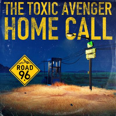 Home Call (From Road 96) By The Toxic Avenger's cover