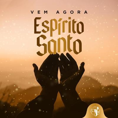 Vem Agora Espírito Santo By Beno César's cover