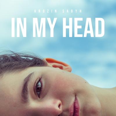 In My Head By Arozin Sabyh's cover