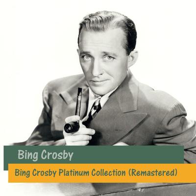 Bing Crosby Platinum Collection (Remastered)'s cover