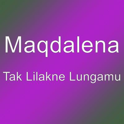 Tak Lilakne Lungamu's cover