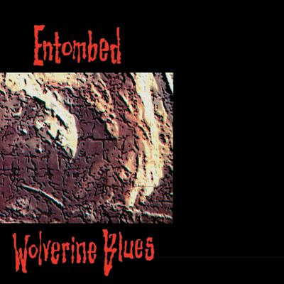 Wolverine Blues By Entombed's cover