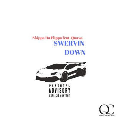 Swervin Down (feat. Quavo) By Skippa Da Flippa, Quavo's cover