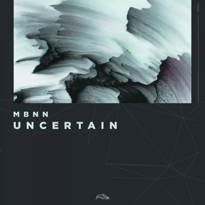 Uncertain (Original Mix) By MBNN's cover