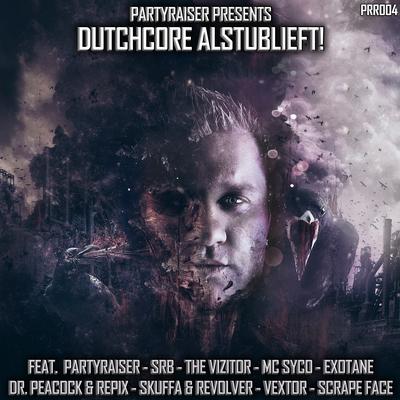 Dutchcore Alstublieft! (Original Mix) By PARTYRAISER, SRB, The Vizitor, MC Syco's cover