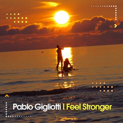 I Feel Stronger (Alex Barattini Edit) By Pablo Gigliotti's cover