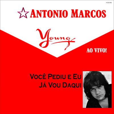 Você Pediu e Eu Já Vou Daqui (Ao Vivo) By Antonio Marcos's cover